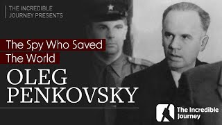 Oleg Penkovsky The Spy Who Saved The World [upl. by Katherin]