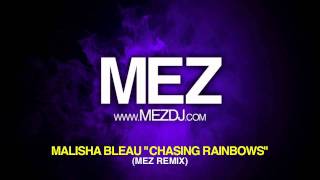 Malisha Bleau  Chasing Rainbows Mez Remix [upl. by Nawd]