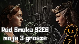 Gra o Tron  Ród Smoka sezon 2 odcinek 6  moje 3 grosze [upl. by Doak]