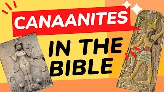 Canaanites Understanding their Culture and Impact on the Bible [upl. by Nyliret520]