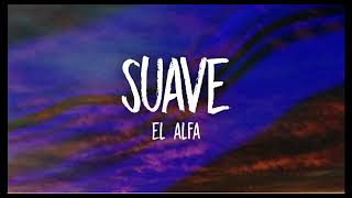 Suave 1hour lyrics EL ALFA [upl. by Nahgam792]