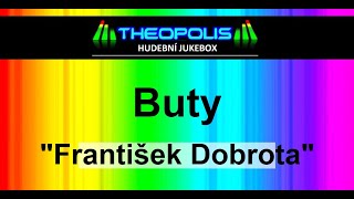 BUTY  quotFRANTIŠEK DOBROTAquot THEOPOLIS [upl. by Rosemari801]