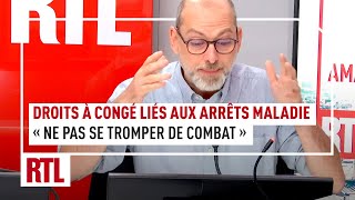 Droits à congé liés aux arrêts maladie  quotIl ne faut pas se tromper de combatquot [upl. by Arahsat]