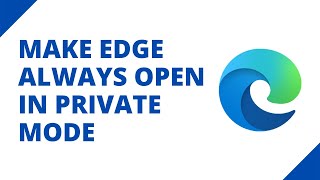 How to make Microsoft Edge always open in private browsing mode on Windows 10 [upl. by Gaile]