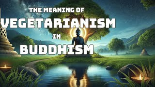 The Meaning of Vegetarianism in Buddhism  Mind Podcast Buddhism [upl. by Sulohcin]