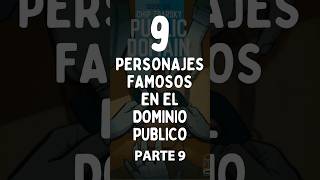 9 PERSONAJES FAMOSOS EN EL DOMINIO PÚBLICO PARTE 9 dominiopublico comics detectivedeletras [upl. by Curhan]