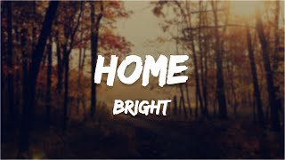 Bright  Home Lyrics [upl. by Sekofski]