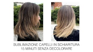 Sublimazione Capelli rinnovare un vecchio Balayage in 15 minuti [upl. by Haroppiz859]