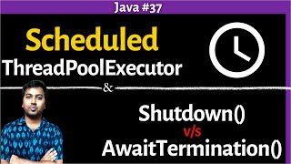 37 Java ScheduledThreadPoolExecutor  Shutdown Vs AwaitTermination  Multithreading in Java [upl. by Landry635]