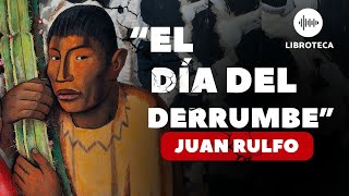 quotEl día del derrumbequot de Juan Rulfo 🏜️  AUDIOLIBRO  cuento completo  AUDIOCUENTO  voz humana [upl. by Alik853]