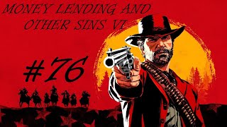 RED DEAD REDEMPTION 2 · Part 76 · MONEY LENDING AND OTHER SINS VI  No Commentary [upl. by Nerita]