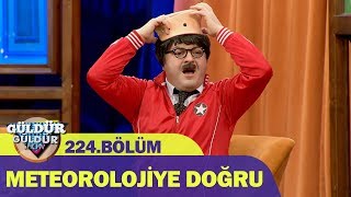 Güldür Güldür Show 224Bölüm  Meteorolojiye Doğru [upl. by Nahtiek]