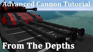 From The Depths Advanced Cannon Tutorial [upl. by Aivatnahs]