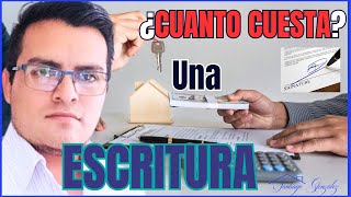 ¿Cuanto Cuesta Una Escritura 💵Casa DepartamentoTerreno ¿Costo de Escritura [upl. by Nyrahtak]