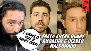 HENRY BUGALHO VS HELDER MALDONADO GALÃƒS FEIOS HENRY DIZ QUE RECEBEU PARA DEFENDER DEMOCRACIA [upl. by Tung]