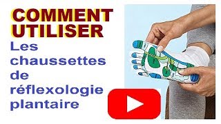 TUTO REFLEXOLOGIE PLANTAIRE COMMENT UTILISER LES CHAUSSETTES DE REFLEXOLOGIE [upl. by Nagard]