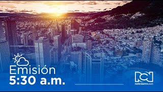 Emisión Noticias RCN 530 am  martes 23 de mayo de 2023 [upl. by Hareehahs]