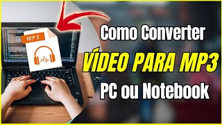 Como Converter Vídeo Para MP3  Pelo PC ou Notebook [upl. by Pierce]