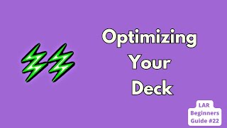 Optimizing your Deck  LAR Beginners Guide 22 [upl. by Cody550]