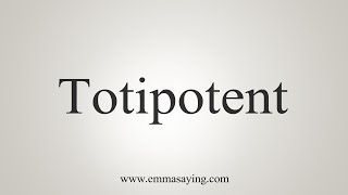 How To Say Totipotent [upl. by Trela]