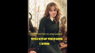 Harry Potter ve Ateş Kadehi  Tek Parça  2kısım  En İyi Sesli Kitap [upl. by Kassab916]