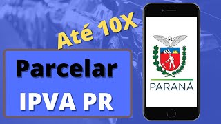 IPVA Paraná 2022  Como fazer o parcelamento  Como pagar parcelado pelo celular [upl. by Feodora673]