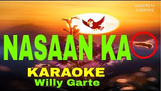 NASAAN KA By Willy Garte KARAOKE Version 5D Surround Sounds [upl. by Salvidor]