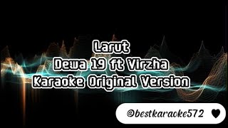 Larut  dewa19 ft Virzha Karaoke Original Version [upl. by Arrec]