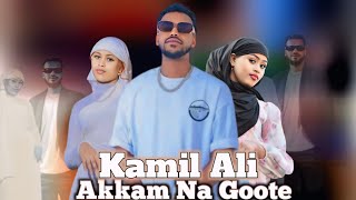 Kamil Ali  Akkam NaGoote New Ethiopian Afaan Oromo Music 2024 Official Video [upl. by Winther163]