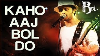 Kaho Aaj Bol Do  Bol  Atif Aslam amp Hadiqa Kiani  Atif Aslam  Ayub Khawar [upl. by Edvard936]