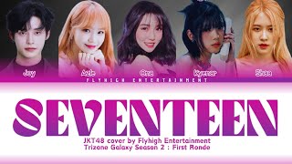 TRIZONE GALAXY S2  FIRST RONDE  JKT48  SEVENTEEN COVER SONG  CONCEPT TEAM [upl. by Roye584]