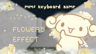 °❀⋆ೃ࿔ flowers effect montage  keyboard ASMR with real keyboard sounds mm2 ࿔ [upl. by Deanne]