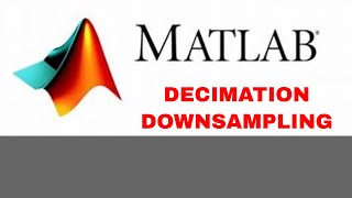 MATLAB CODE FOR IMPLEMENTATION OF DECIMATION  DOWN SAMPLING  MATLAB amp SIMULINK [upl. by Link696]