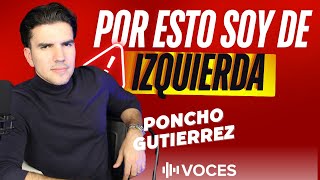 LAS RAZONES POR LAS QUE SOY DE IZQUIERDA ponchogutz [upl. by Erbua]