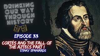 Episode 33  Hernán Cortés and the Fall of the Aztec Empire Part I  Stinky Spaniards [upl. by Kai17]