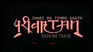 JHARI RA TIMRO SAATH  SOLO BACKING TRACK [upl. by Batty586]