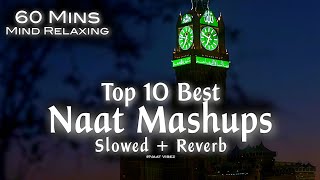 Top 10 Best Naat Mashups Lofi SlowedReverb 60 Mins Mind Relaxing Heart Touching Qalams❤️ [upl. by Sredna200]