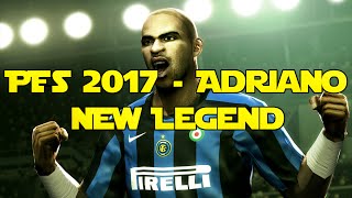 PES 2017  NEW LEGEND SUGGESTION  ADRIANO IMPERADOR  SUGESTÃO PARA LENDA MY CLUB [upl. by Linn]