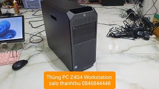 Thùng PC Z4G4 Workstation xeon ram 32 ssd 512 Hdd1T card Quadro M4000 8G pc [upl. by Aikal328]