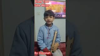 Plant Tree and Save Tree by Divyansh shortvideo viralvideo viralshorts viralshortsong [upl. by Alejna]