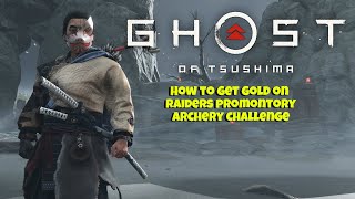 How To Get Gold On Raiders Promontory Archery Challenge  Ghost of Tsushima [upl. by Sutit]