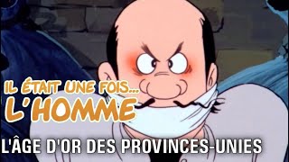 Il était une fois… lHomme  S1É17 ∙ Lâge dor des ProvincesUnies [upl. by Boony]