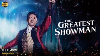 The Greatest Showman Full Movie English  New Hollywood Movie  Review amp Facts [upl. by Nerita]