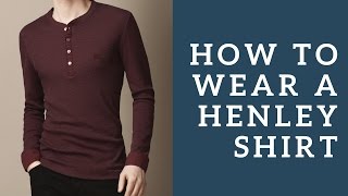 Ways To Wear The 3 Button Henley Shirt amp How To Choose The Right Style [upl. by Artinak]