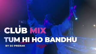 Tum hi Ho Bandhu Club Remix  DJ Prerak [upl. by Salta448]