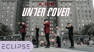 KPOP IN PUBLIC ACE에이스  UNDER COVER Full Dance Cover ECLIPSE [upl. by Niak]