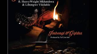 Gqobhozimbawula  Imbongi liGqirha ft HeavyWeight amp Libongwe [upl. by Mathilda]