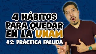 Los 4 Súper Hábitos para quedar en la UNAM Hábito 2 Práctica Fallida [upl. by Natan]