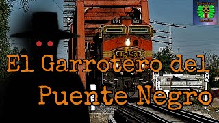 El GARROTERO del Puente Negro😱COAHUILA😱 [upl. by Ailel854]