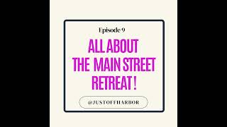 Episode 9 All About The Main Street Retreat [upl. by Dryden]